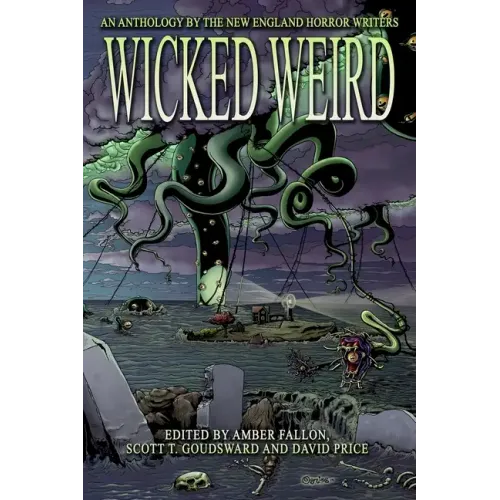 Wicked Weird: An Anthology of the New England Horror Writers - Paperback