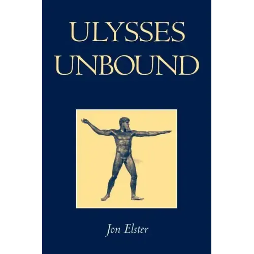Ulysses Unbound: Studies in Rationality, Precommitment, and Constraints - Paperback