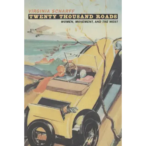 Twenty Thousands Roads: Women, Movement, and the West - Paperback