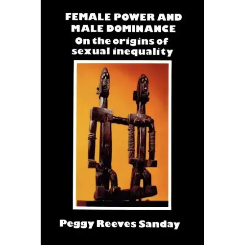 Female Power and Male Dominance: On the Origins of Sexual Inequality - Paperback