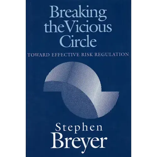 Breaking the Vicious Circle: Toward Effective Risk Regulation - Paperback