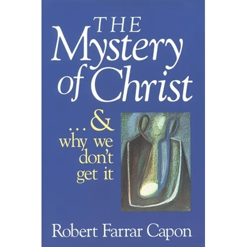 The Mystery of Christ . . . and Why We Don't Get It - Paperback