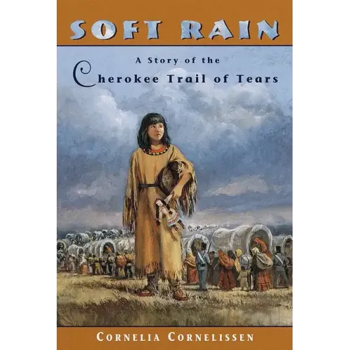 Soft Rain: A Story of the Cherokee Trail of Tears - Paperback