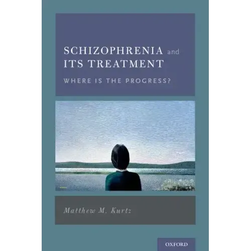 Schizophrenia and Its Treatment: Where Is the Progress? - Hardcover