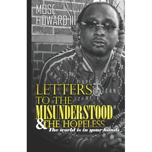 Letters to the Misunderstood & the Hopeless: The World is in Your Hands - Paperback
