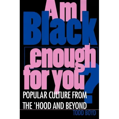 Am I Black Enough for You?: Popular Culture from the Hood and Beyond - Paperback