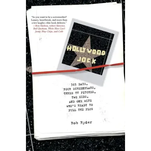 Hollywood Jock: 365 Days, Four Screenplays, Three TV Pitches, Two Kids, and One Wife Who's Ready to Pull the Plug - Paperback