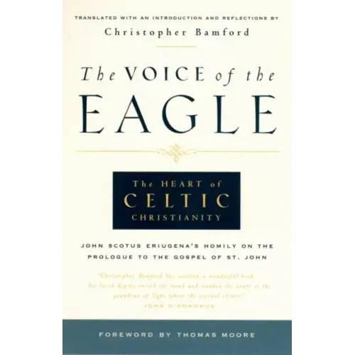 The Voice of the Eagle: The Heart of Celtic Christianity: John Scotus Eriugena's Homily on the Prologue to the Gospel of St. John - Paperback