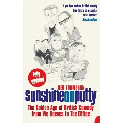 Sunshine on Putty: The Golden Age of British Comedy, from Vic Reeves to the Office - Paperback