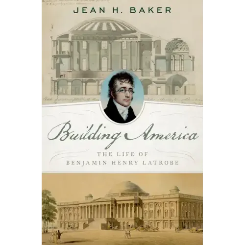 Building America: The Life of Benjamin Henry Latrobe - Hardcover