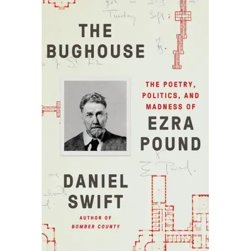 The Bughouse: The Poetry, Politics, and Madness of Ezra Pound - Paperback