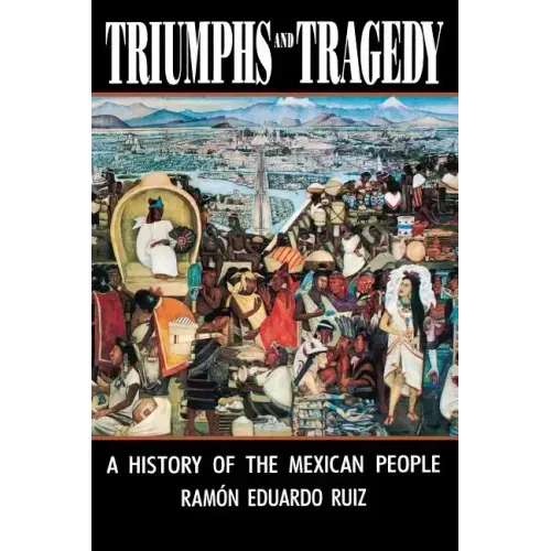 Triumphs and Tragedy: A History of the Mexican People - Paperback