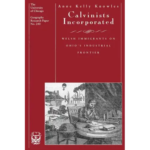 Calvinists Incorporated: Welsh Immigrants on Ohio's Industrial Frontier - Paperback