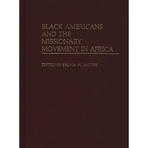 Black Americans and the Missionary Movement in Africa - Hardcover