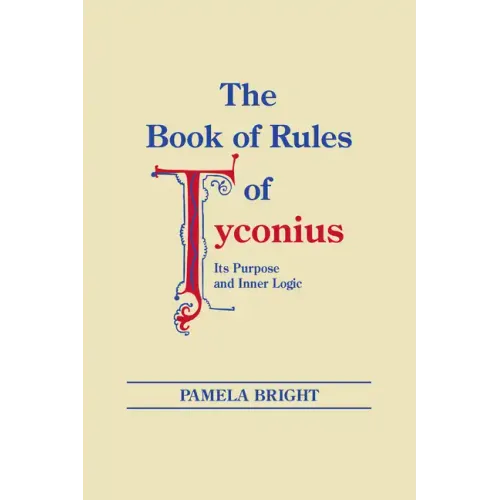 The Book of Rules of Tyconius: Its Purpose and Inner Logic - Paperback