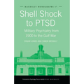 Shell Shock to Ptsd: Military Psychiatry from 1900 to the Gulf War