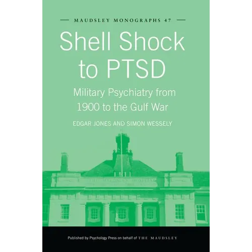 Shell Shock to Ptsd: Military Psychiatry from 1900 to the Gulf War