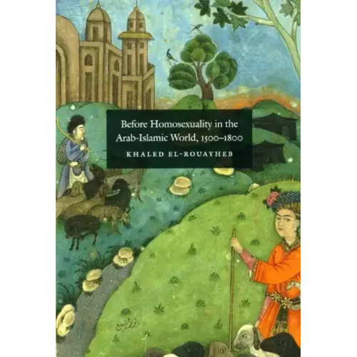 Before Homosexuality in the Arab-Islamic World, 1500-1800 - Paperback