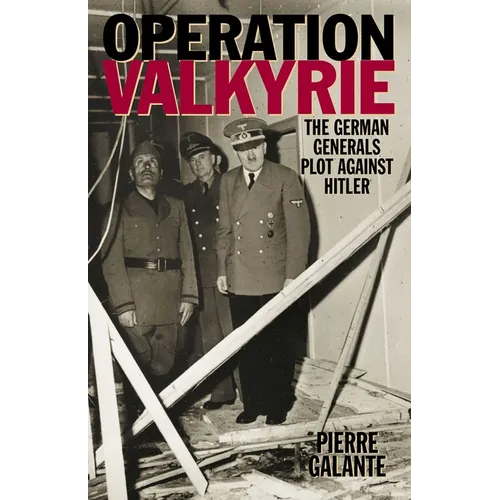 Operation Valkyrie: The German Generals' Plot Against Hitler - Paperback