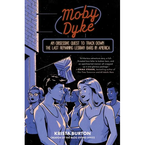 Moby Dyke: An Obsessive Quest to Track Down the Last Remaining Lesbian Bars in America - Paperback