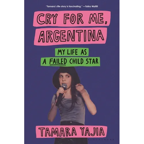 Cry for Me, Argentina: My Life as a Failed Child Star - Hardcover