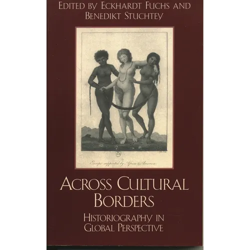 Across Cultural Borders: Historiography in Global Perspective - Paperback