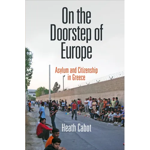 On the Doorstep of Europe: Asylum and Citizenship in Greece - Hardcover