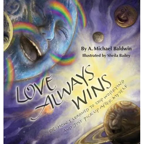 Love Always Wins: Or How I Learned to Stop Worrying and Just Pick Up After Myself - Hardcover