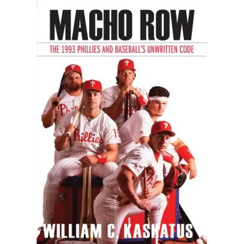 Macho Row: The 1993 Phillies and Baseball's Unwritten Code - Hardcover