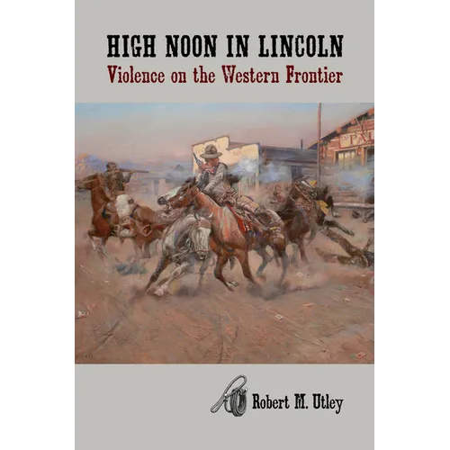 High Noon in Lincoln: Violence on the Western Frontier - Paperback