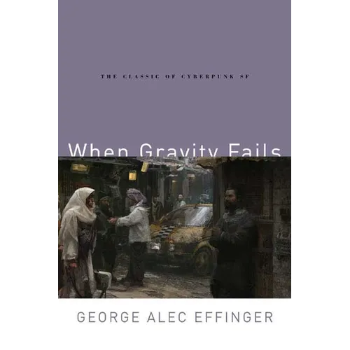 When Gravity Fails: The Classic of Cyberpunk SF - Paperback