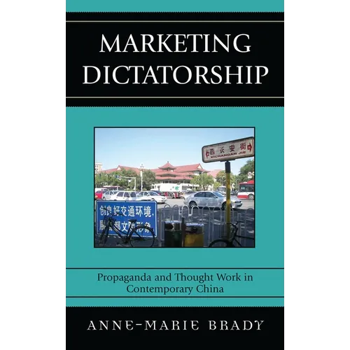 Marketing Dictatorship: Propaganda and Thought Work in Contemporary China - Paperback