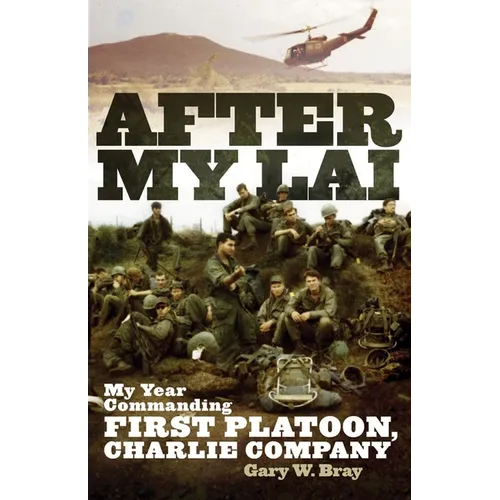 After My Lai: My Year Commanding First Platoon, Charlie Company - Paperback