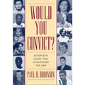 Would You Convict?: Seventeen Cases That Challenged the Law