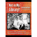 Not in My Library!: Berman's Bag Columns from the Unabashed Librarian, 2000-2013