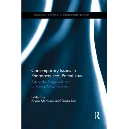 Contemporary Issues in Pharmaceutical Patent Law: Setting the Framework and Exploring Policy Options - Paperback