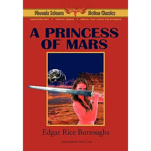 A Princess of Mars - Phoenix Science Fiction Classics (with Notes and Critical Essays) - Paperback