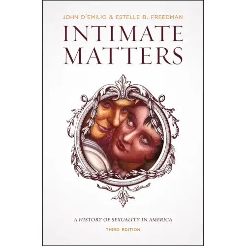 Intimate Matters: A History of Sexuality in America, Third Edition - Paperback