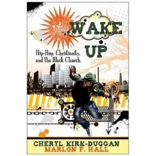 Wake Up: Hip-Hop, Christianity, and the Black Church - Paperback