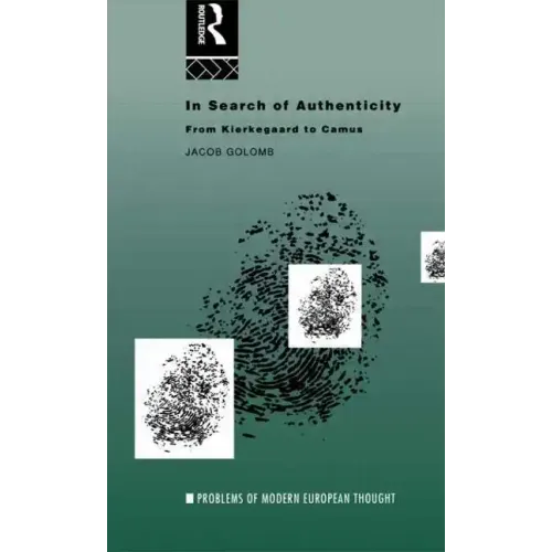In Search of Authenticity: Existentialism from Kierkegaard to Camus - Paperback