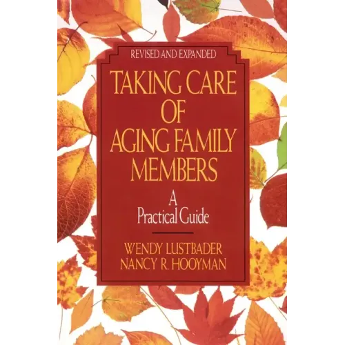 Taking Care of Aging Family Members, Rev. Ed.: A Practical Guide - Paperback