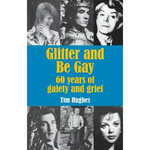 Glitter and Be Gay: 60 years of gaiety and grief - Paperback