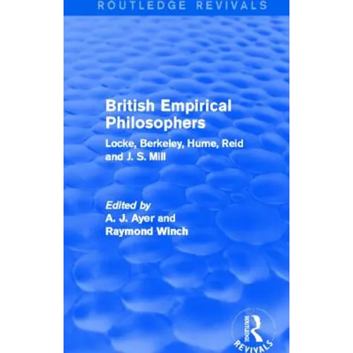 British Empirical Philosophers (Routledge Revivals): Locke, Berkeley, Hume, Reid and J. S. Mill. [An Anthology] - Paperback