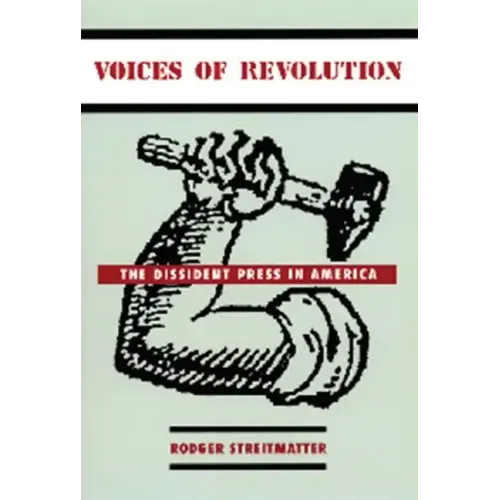 Voices of Revolution: The Dissident Press in America - Paperback