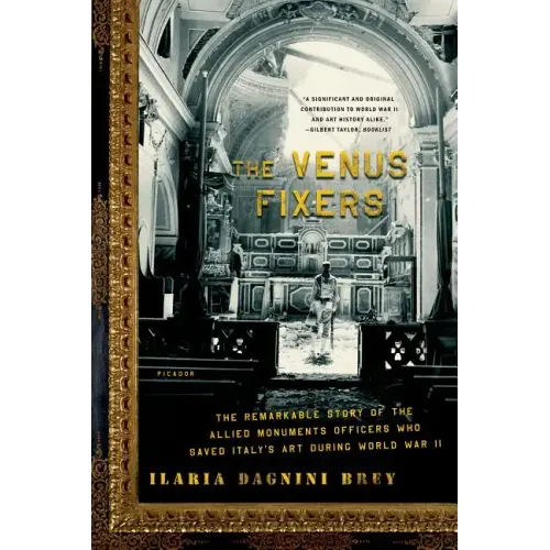 The Venus Fixers: The Remarkable Story of the Allied Monuments Officers Who Saved Italy's Art During World War II - Paperback