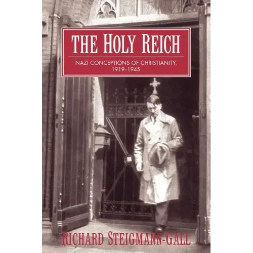 The Holy Reich: Nazi Conceptions of Christianity, 1919 1945 - Paperback