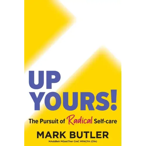 Up Yours!: The Pursuit of Radical Self-care - Paperback