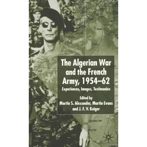 Algerian War and the French Army, 1954-62: Experiences, Images, Testimonies - Hardcover
