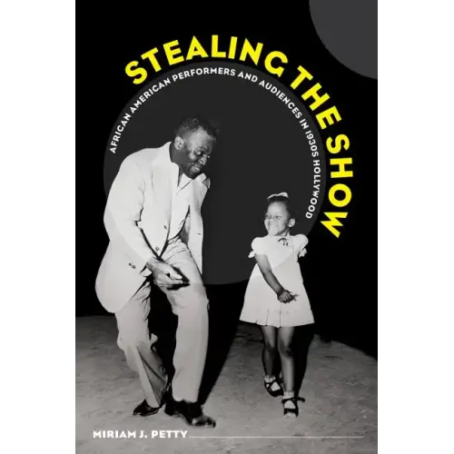Stealing the Show: African American Performers and Audiences in 1930s Hollywood - Paperback