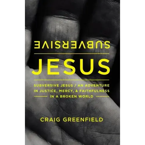 Subversive Jesus: An Adventure in Justice, Mercy, and Faithfulness in a Broken World - Paperback